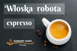 Włoska robota, czyli kilka słów o espresso